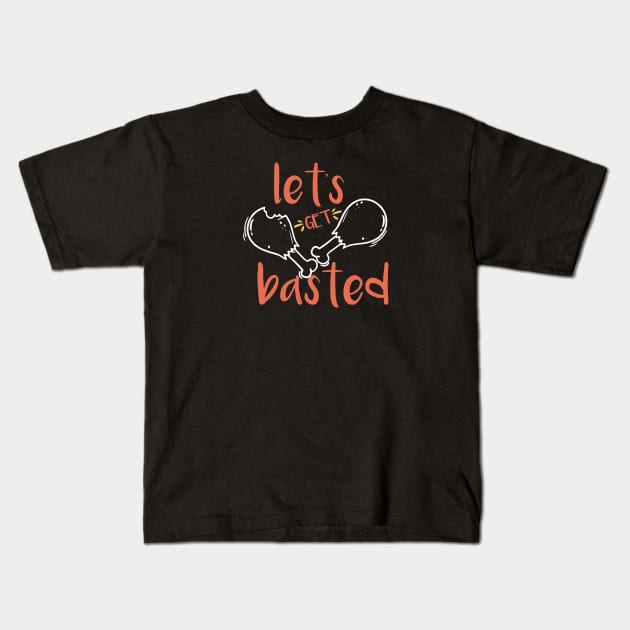 Let's Get Basted Thanksgiving Turkey Food Holiday Gobble Wobble Kids T-Shirt by VanTees